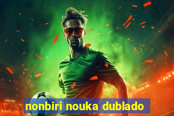 nonbiri nouka dublado